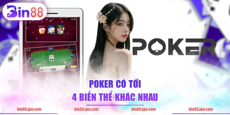 Poker có tới 4 biến thể khác nhau